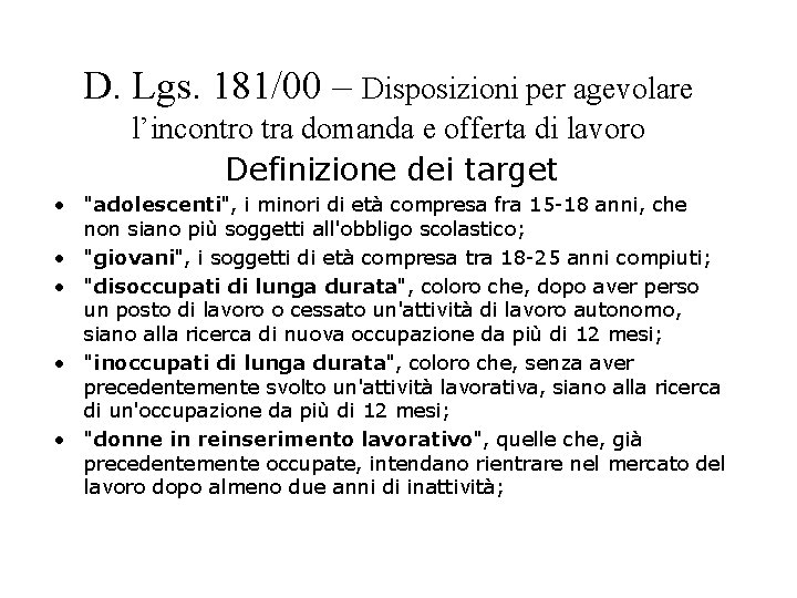 D. Lgs. 181/00 – Disposizioni per agevolare l’incontro tra domanda e offerta di lavoro D. Lgs. 181/00 – Disposizioni per agevolare l’incontro tra domanda e offerta di lavoro
