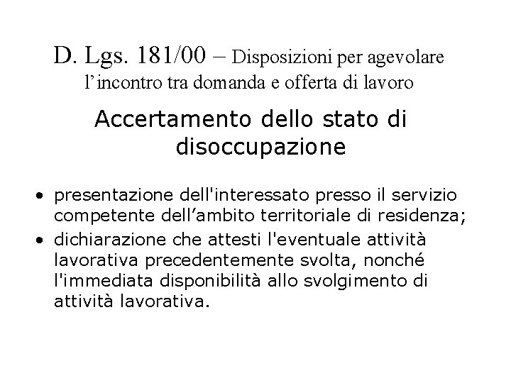 D. Lgs. 181/00 – Disposizioni per agevolare l’incontro tra domanda e offerta di lavoro D. Lgs. 181/00 – Disposizioni per agevolare l’incontro tra domanda e offerta di lavoro