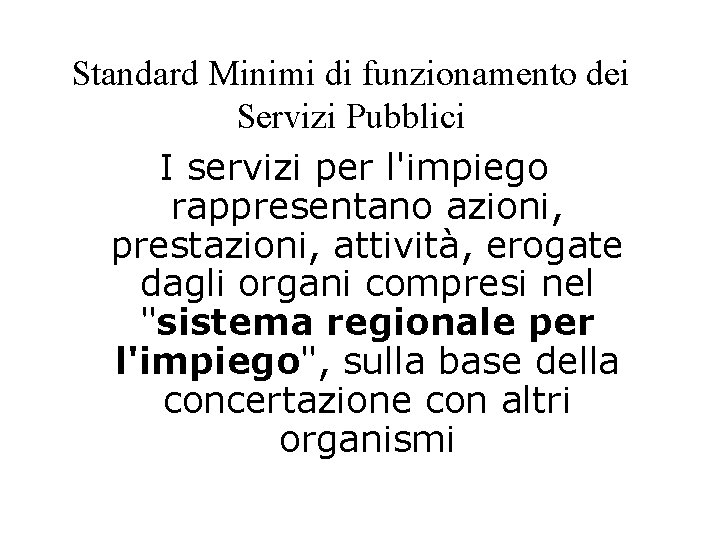 Standard Minimi di funzionamento dei Servizi Pubblici I servizi per l'impiego rappresentano azioni, prestazioni,