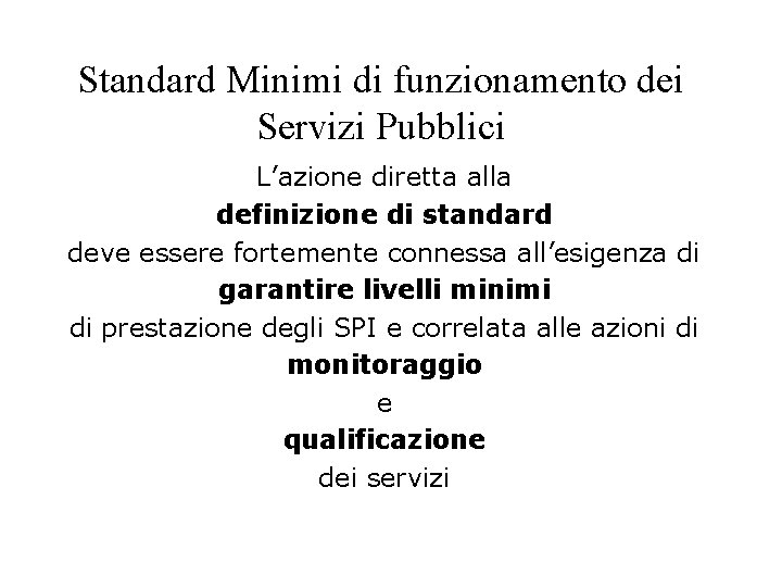 Standard Minimi di funzionamento dei Servizi Pubblici L’azione diretta alla definizione di standard deve