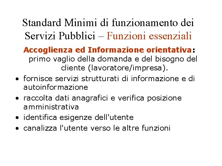 Standard Minimi di funzionamento dei Servizi Pubblici – Funzioni essenziali • • Accoglienza ed