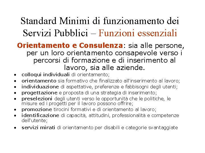 Standard Minimi di funzionamento dei Servizi Pubblici – Funzioni essenziali Orientamento e Consulenza: sia