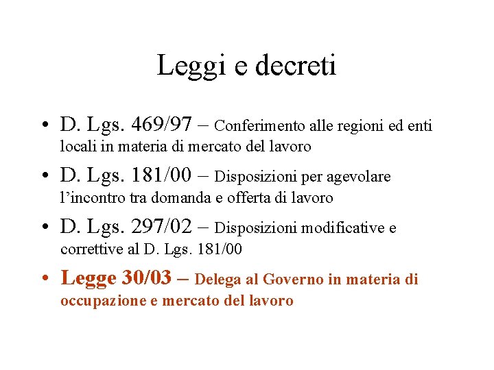 Leggi e decreti • D. Lgs. 469/97 – Conferimento alle regioni ed enti locali