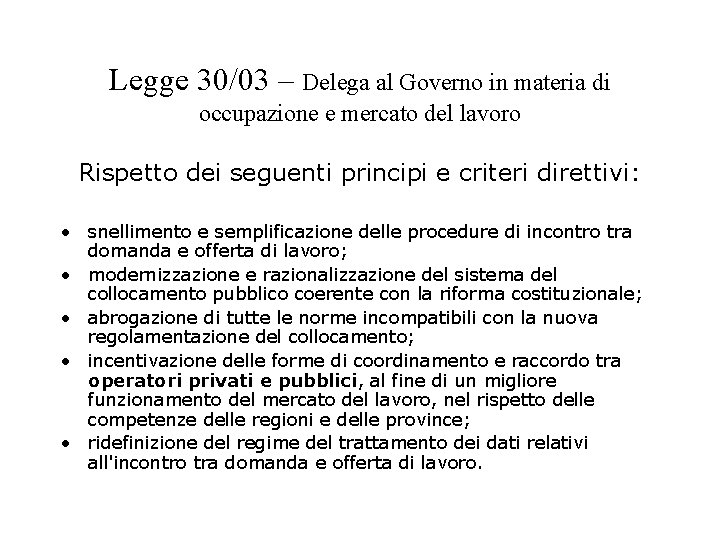 Legge 30/03 – Delega al Governo in materia di occupazione e mercato del lavoro Legge 30/03 – Delega al Governo in materia di occupazione e mercato del lavoro