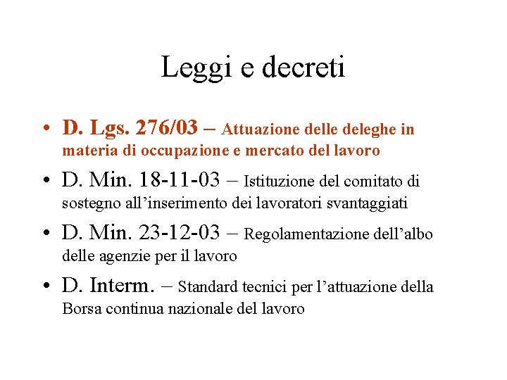 Leggi e decreti • D. Lgs. 276/03 – Attuazione delle deleghe in materia di Leggi e decreti • D. Lgs. 276/03 – Attuazione delle deleghe in materia di