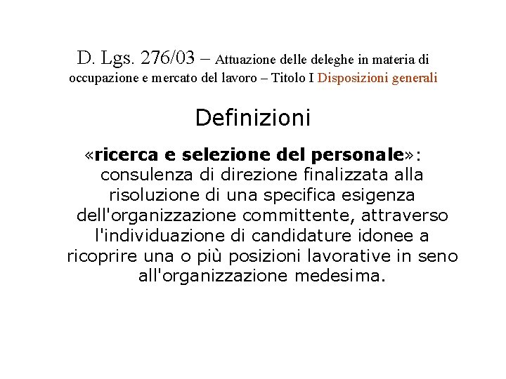 D. Lgs. 276/03 – Attuazione delle deleghe in materia di occupazione e mercato del