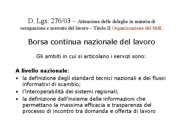 D. Lgs. 276/03 – Attuazione delle deleghe in materia di occupazione e mercato del D. Lgs. 276/03 – Attuazione delle deleghe in materia di occupazione e mercato del