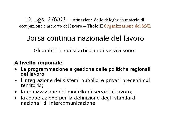 D. Lgs. 276/03 – Attuazione delle deleghe in materia di occupazione e mercato del