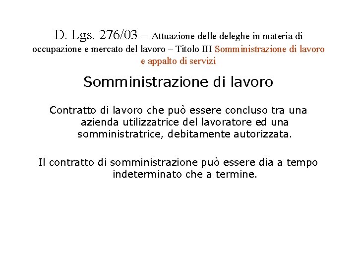 D. Lgs. 276/03 – Attuazione delle deleghe in materia di occupazione e mercato del D. Lgs. 276/03 – Attuazione delle deleghe in materia di occupazione e mercato del