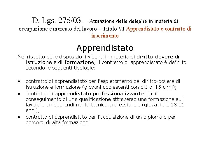 D. Lgs. 276/03 – Attuazione delle deleghe in materia di occupazione e mercato del D. Lgs. 276/03 – Attuazione delle deleghe in materia di occupazione e mercato del