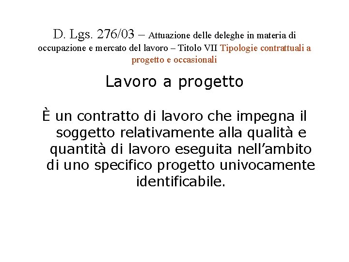 D. Lgs. 276/03 – Attuazione delle deleghe in materia di occupazione e mercato del D. Lgs. 276/03 – Attuazione delle deleghe in materia di occupazione e mercato del