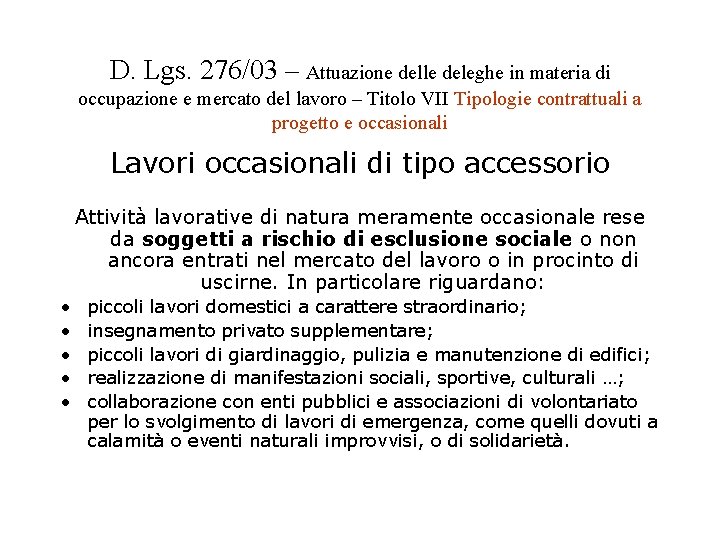 D. Lgs. 276/03 – Attuazione delle deleghe in materia di occupazione e mercato del D. Lgs. 276/03 – Attuazione delle deleghe in materia di occupazione e mercato del
