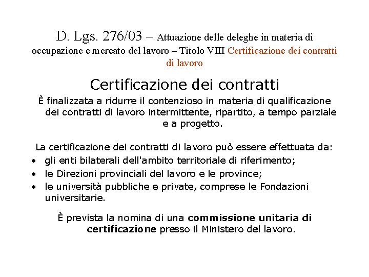D. Lgs. 276/03 – Attuazione delle deleghe in materia di occupazione e mercato del D. Lgs. 276/03 – Attuazione delle deleghe in materia di occupazione e mercato del