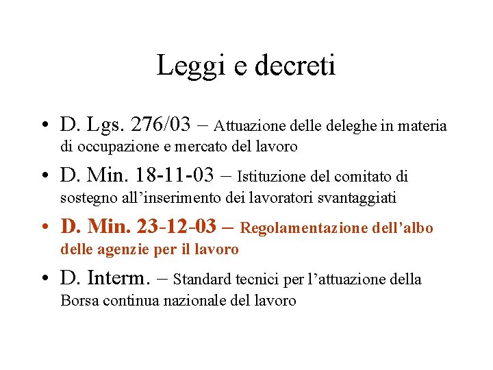 Leggi e decreti • D. Lgs. 276/03 – Attuazione delle deleghe in materia di