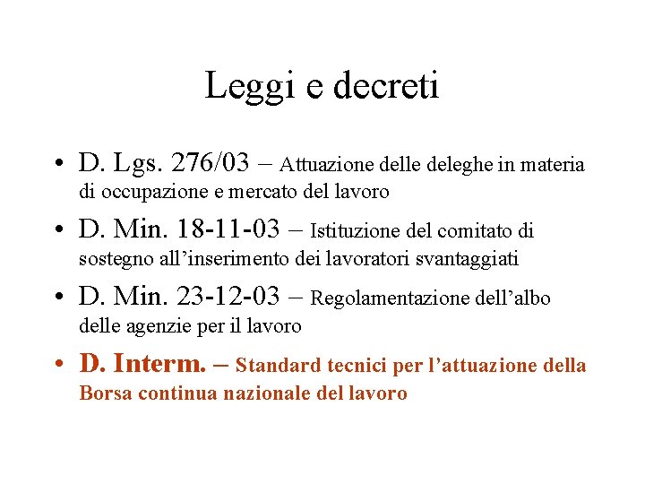 Leggi e decreti • D. Lgs. 276/03 – Attuazione delle deleghe in materia di