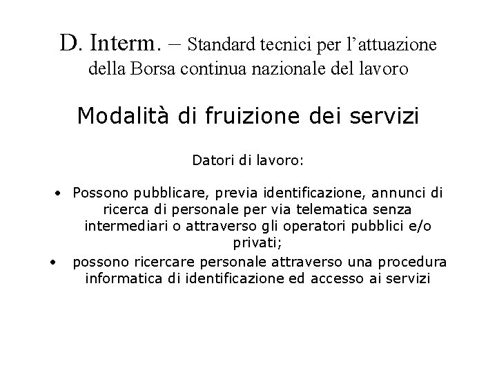 D. Interm. – Standard tecnici per l’attuazione della Borsa continua nazionale del lavoro Modalità D. Interm. – Standard tecnici per l’attuazione della Borsa continua nazionale del lavoro Modalità