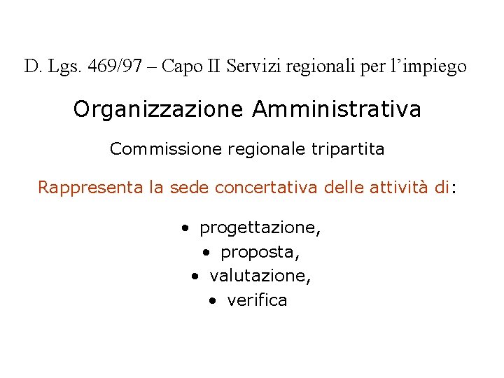 D. Lgs. 469/97 – Capo II Servizi regionali per l’impiego Organizzazione Amministrativa Commissione regionale