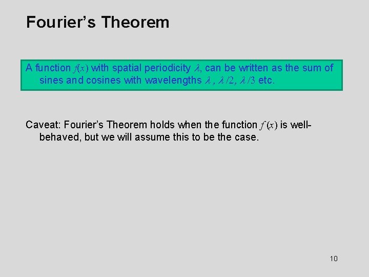 Fourier’s Theorem A function f(x) with spatial periodicity l, can be written as the