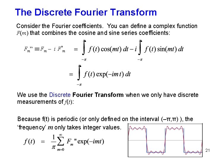 The Discrete Fourier Transform Consider the Fourier coefficients. You can define a complex function