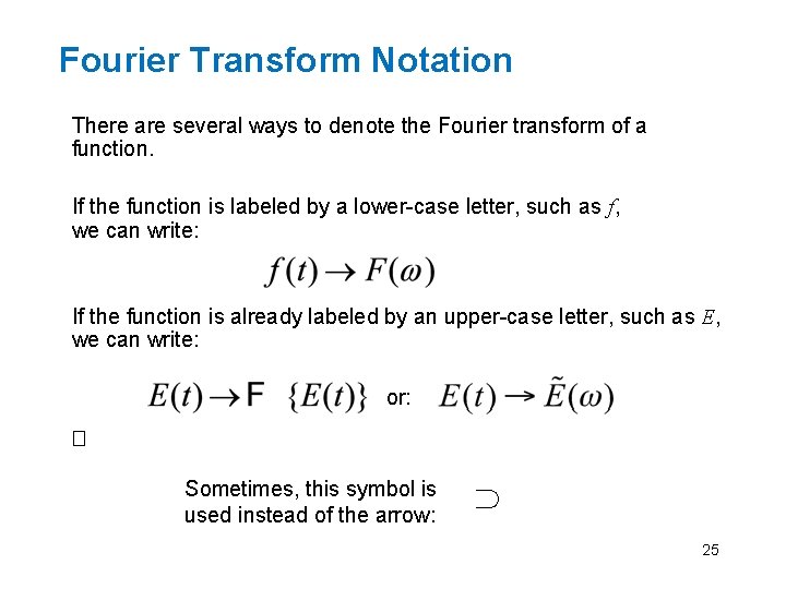 Fourier Transform Notation There are several ways to denote the Fourier transform of a