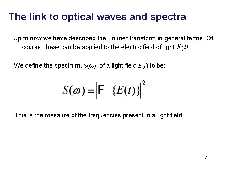 The link to optical waves and spectra Up to now we have described the