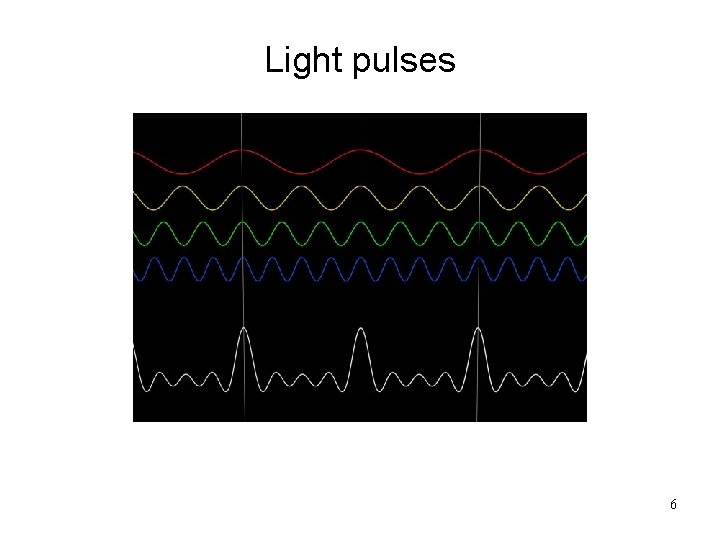 Light pulses 6 