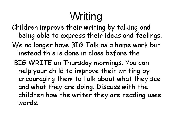 Writing Children improve their writing by talking and being able to express their ideas