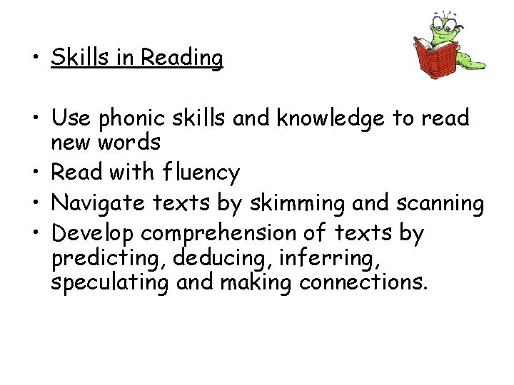  • Skills in Reading • Use phonic skills and knowledge to read new