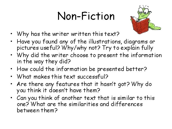 Non-Fiction • Why has the writer written this text? • Have you found any