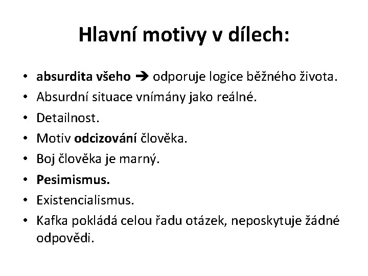 Hlavní motivy v dílech: • • absurdita všeho odporuje logice běžného života. Absurdní situace