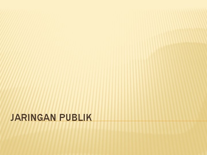 JARINGAN PUBLIK 