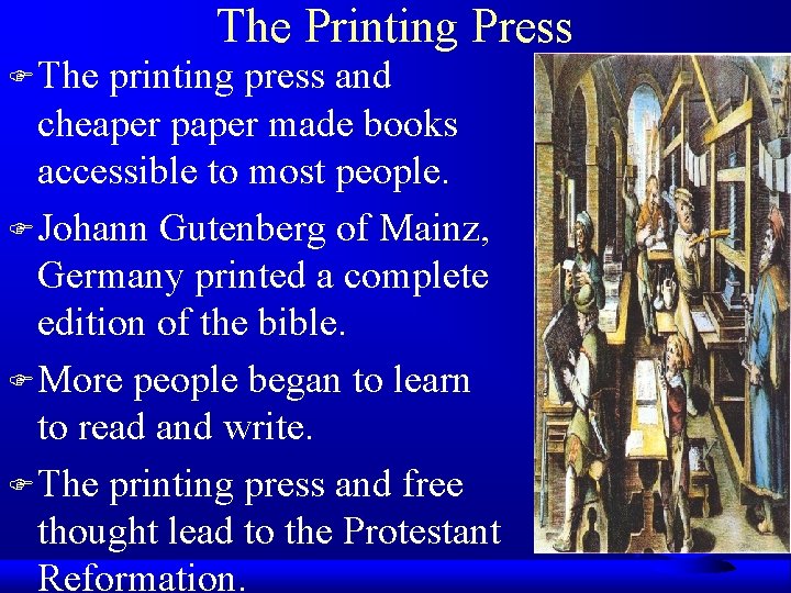 The Printing Press F The printing press and cheaper paper made books accessible to