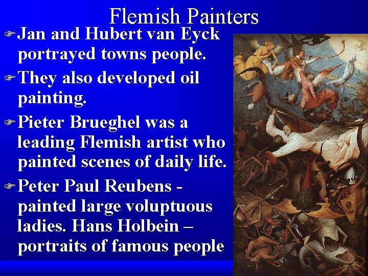 F Jan Flemish Painters and Hubert van Eyck portrayed towns people. F They also