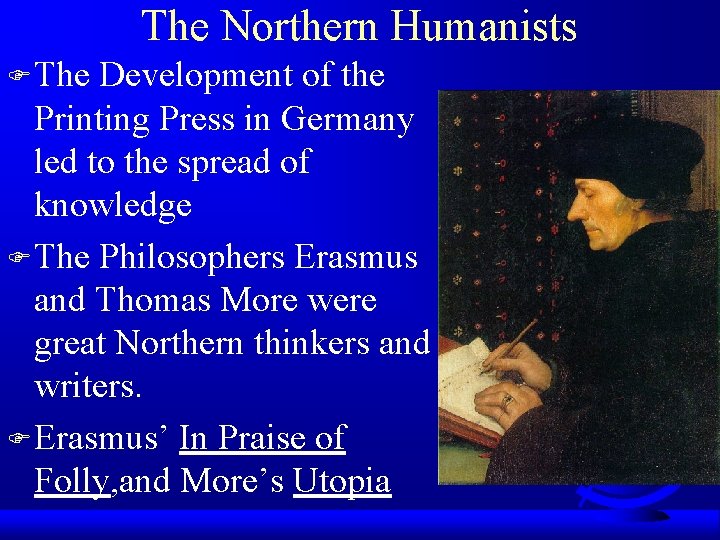 The Northern Humanists F The Development of the Printing Press in Germany led to