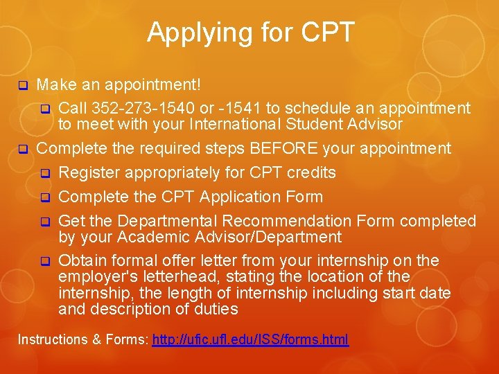 Applying for CPT q q Make an appointment! q Call 352 -273 -1540 or