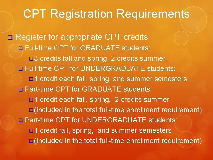 CPT Registration Requirements q Register for appropriate CPT credits Full-time CPT for GRADUATE students:
