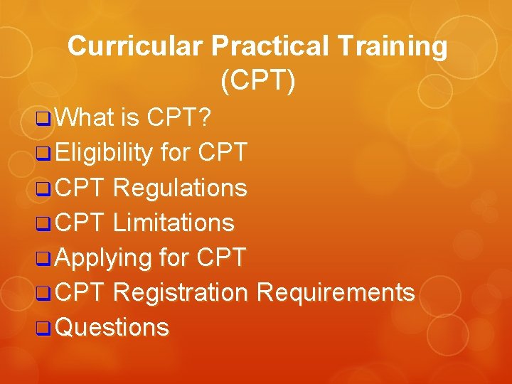 Curricular Practical Training (CPT) q What is CPT? q Eligibility for CPT q CPT