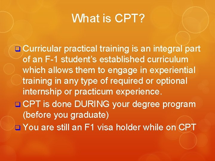 What is CPT? q Curricular practical training is an integral part of an F-1