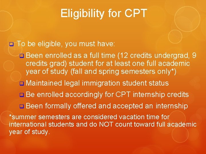 Eligibility for CPT q To be eligible, you must have: q Been enrolled as