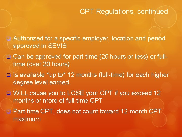CPT Regulations, continued q Authorized for a specific employer, location and period approved in