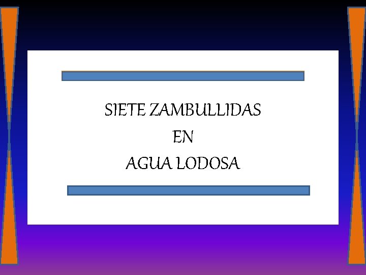 SIETE ZAMBULLIDAS EN AGUA LODOSA 