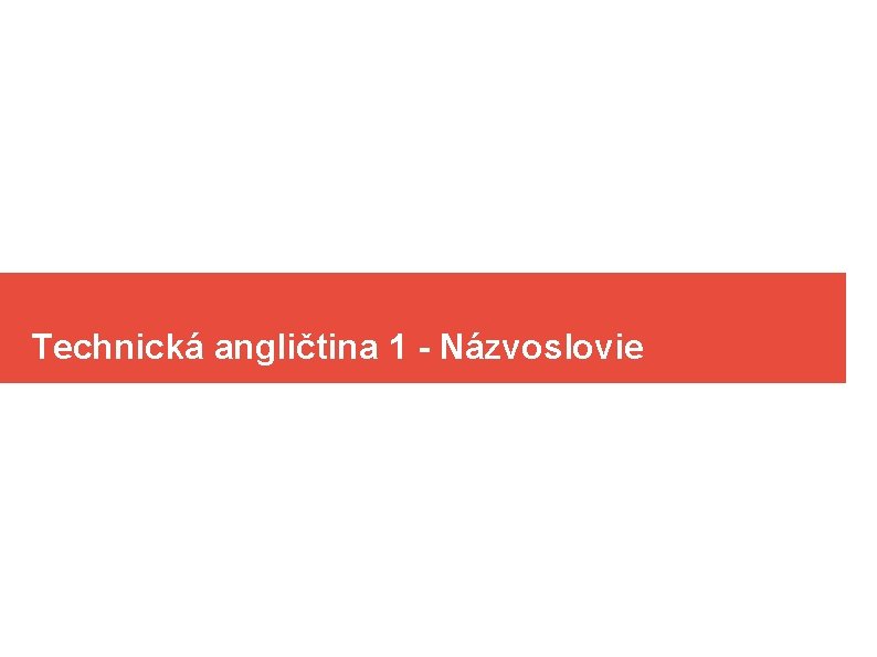 Technická angličtina 1 - Názvoslovie 