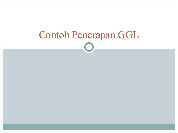 Contoh Penerapan GGL 