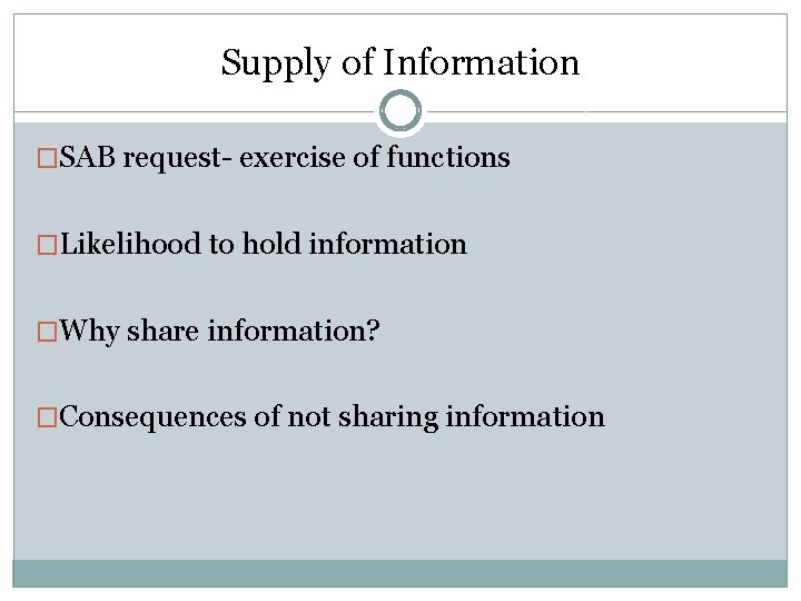 Supply of Information �SAB request- exercise of functions �Likelihood to hold information �Why share