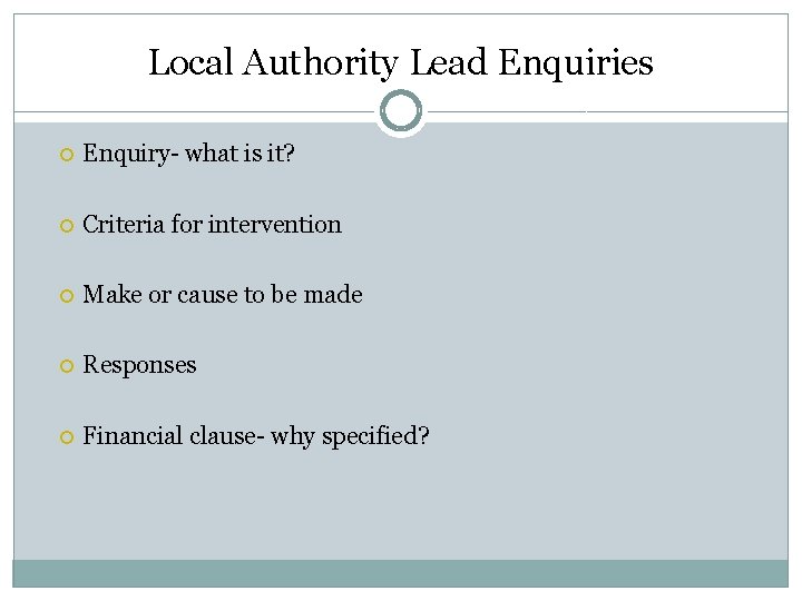 Local Authority Lead Enquiries Enquiry- what is it? Criteria for intervention Make or cause