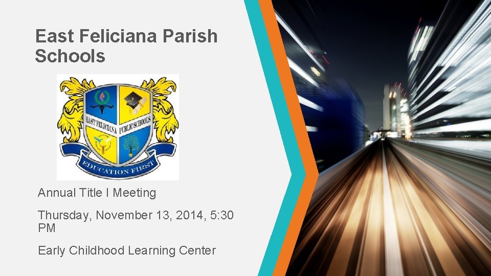 East Feliciana Parish Schools Annual Title I Meeting Thursday, November 13, 2014, 5: 30