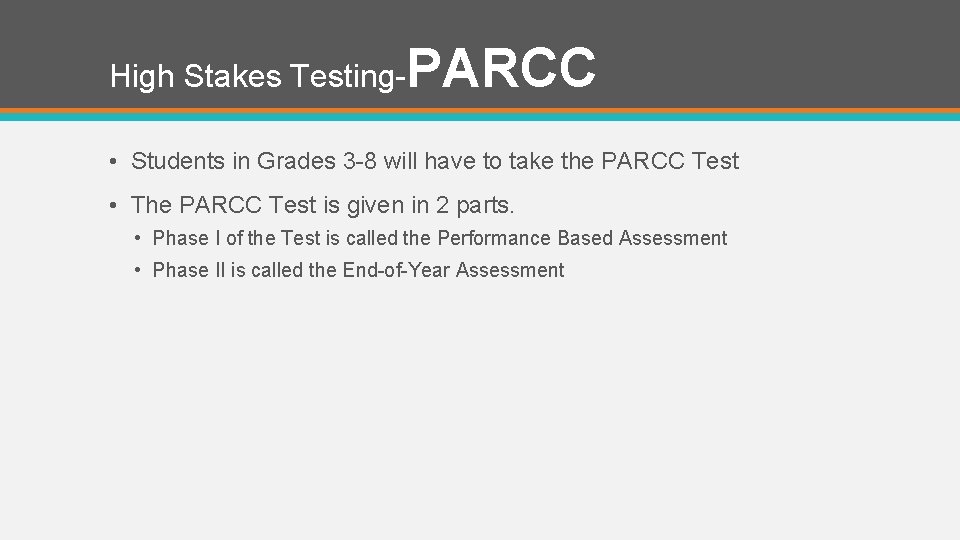 High Stakes Testing- PARCC • Students in Grades 3 -8 will have to take