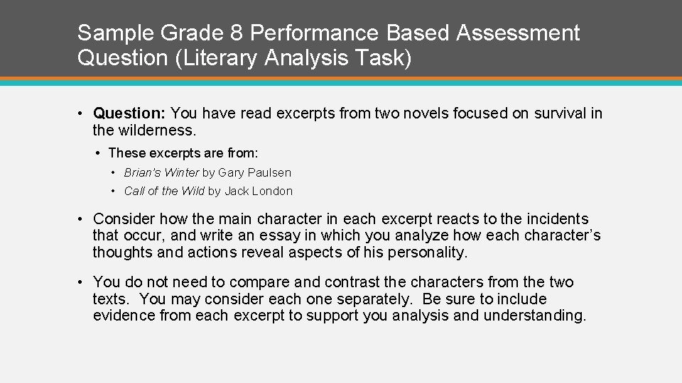 Sample Grade 8 Performance Based Assessment Question (Literary Analysis Task) • Question: You have