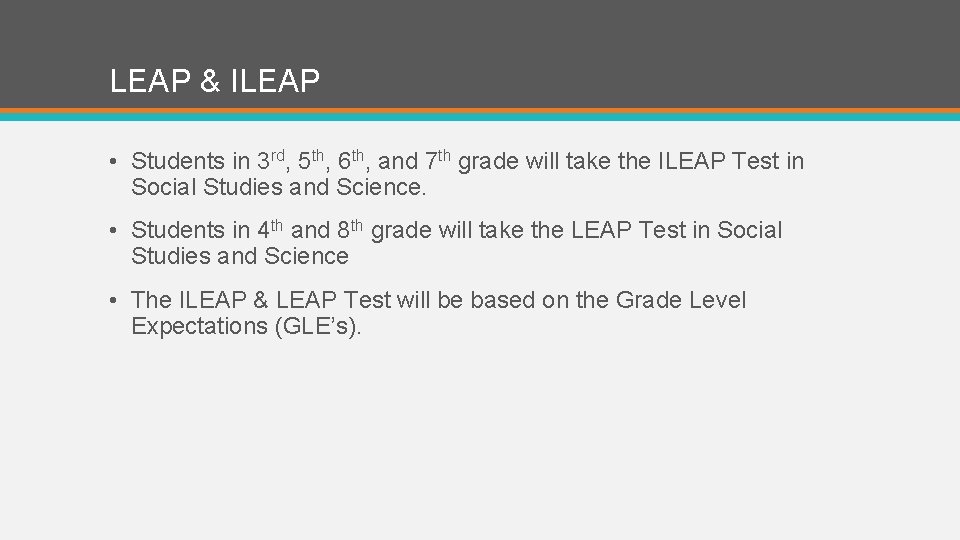 LEAP & ILEAP • Students in 3 rd, 5 th, 6 th, and 7