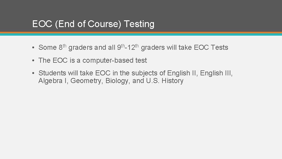 EOC (End of Course) Testing • Some 8 th graders and all 9 th-12